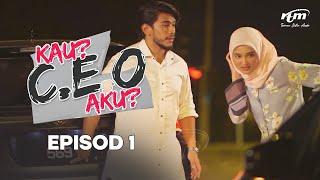 Kau? C.E.O Aku? (Episod 1)