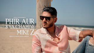 Mike Z - Phir Aur Kya Chahiye  || Prod.By SelectaBeats [Official Video]