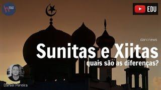 Sunitas e Xiitas, quais são as diferenças? (Dani News)