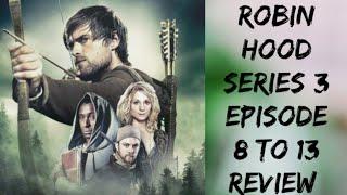 Robin Hood season 3 episode 8 to 13(the finale)