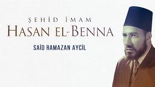 Şehid İmam Hasan el-Benna | Said Ramazan Aycil