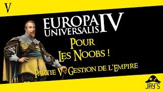 [FR] Europa Universalis 4 pour les Noobs partie 5 : La gestion de l'Empire (Sans DLC)