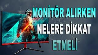 Monitör alırken nelere dikkat etmek gerekir?