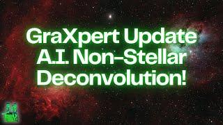 GraXpert Deconvolution: Making Your Astro Images Stand Out!