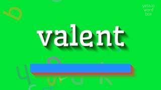 How to say "valent"! (High Quality Voices)