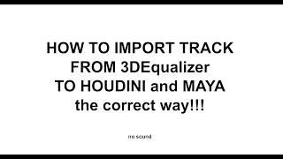 HOW TO IMPORT TRACK FROM 3DEqualizer TO HOUDINI and MAYA - THE CORRECT WAY!!!