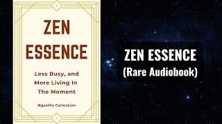 Zen Essence - Less Busy and More Living In The Moment Audiobook