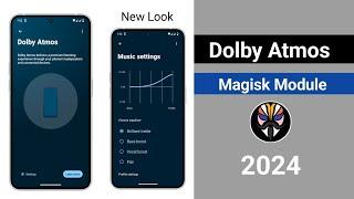 Dolby Atmos Magisk Module 2024 | New Look