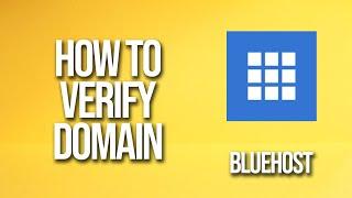 How To Verify Domain Bluehost Tutorial