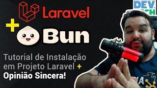 Laravel com Bun - Tutorial de Instalação e Opinião Sincera! Afinal vale a pena?