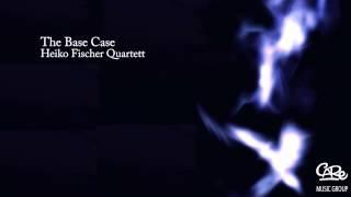 Heiko Fischer Quartett - The Base Case