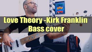 Love Theory by Kirk Franklin Bass cover
