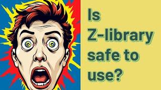 Is Z-library safe to use?