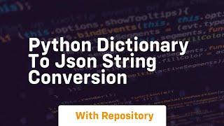 Python dictionary to json string conversion