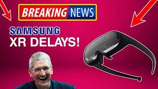 BREAKING VR NEWS! SAMSUNG TO DELAY XR HEADSET CONFIRMED! VISIONPRO