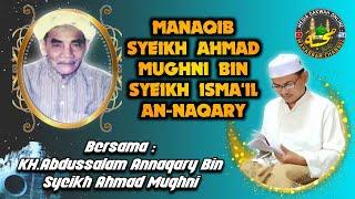  08.B [TUNDA] MANAQIB SYEIKH AHMAD MUGHNI BIN SYEIKH ISMA'IL ANNAQARY || KH.ABDUSSALAM AN-NAQARY