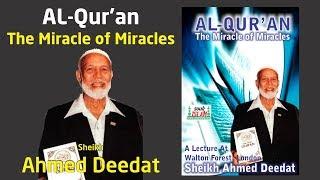 Al Quran Miracle of Miracles    Sheikh Ahmed Deedat