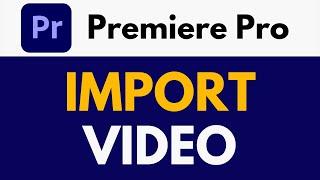 How To Import Video in Premiere Pro | Import Media Files | Premiere Pro Tutorial