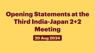 Opening Statements at the Third India-Japan 2+2 Meeting (August 20, 2024)