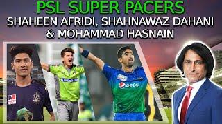PSL Super Pacers | Shaheen Afridi, Shahnawaz Dahani, Mohammad Hasnain