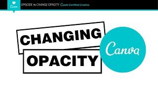 How To Change The Opacity Of Elements And Graphics In Canva