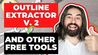 Outline Extractor v.2 + New Tools!