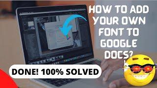How to Add Your own Font to Google Docs?