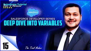 How To Master Apex Programming - A Deep Dive Into Variables | Salesforce Developer Beginner |Clip 15