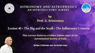 Lecture 40 - The Big and the Small The Inflationary Universe