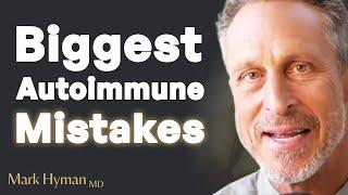 3 MISTAKES People Make Trying To HEAL AUTOIMMUNE Disease | Mark Hyman