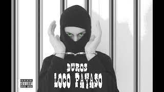 DUROS - LOCO PAYASO (Prod by XIWT)