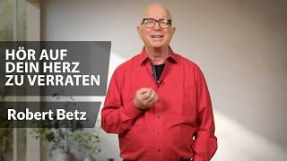 Verrate nie dein Herz! | Robert Betz