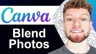 How To Blend Photos in Canva (Step By Step)