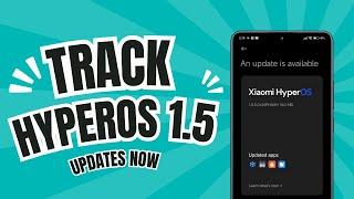 Track HyperOS 1.5 updates now for all Xiaomi devices 