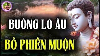 Buông Âu Lo Bỏ Muộn Phiền - An Nhiên Tự Tại Sống Đời Thảnh Thơi