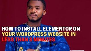 How To Install Elementor On Your Wordpress Website Quickly