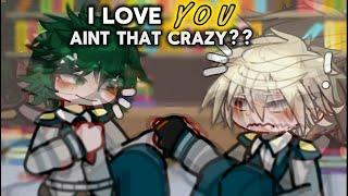 I love you AINT that crazy? || MHA/BNHA || BKDK || BAKUGOU ANGST? || GachaMaxXD