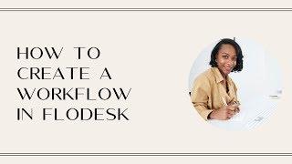 How to Create a Workflow in Flodesk