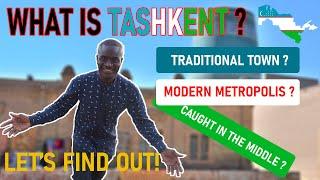 WHAT IS TASHKENT: Traditional? Modern? Liberal?