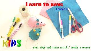 Learn to sew with Debbie Shore, Kids! Over edge stitch and felt mouse tutorial.