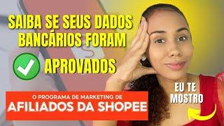 Como saber se meus dados bancários foram aprovados no programa de afiliados da shoppe