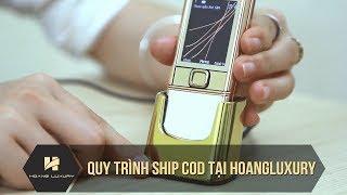 Quy trình ship COD của Hoàng Luxury - Chuyên gia nokia 8800