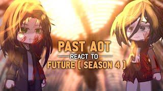 ·|· Past Aot React to Future ·|· Season 4 ·|· Eren Founding Titan ·|· 1/2 ·|· 