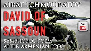 Airat Ichmouratov  David of Sassoun -  Symphonic Poem after  Armenian Epos - Modern Classical Music