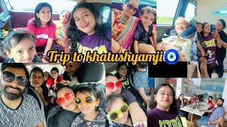 Trip to khatushyamji || Part 1 || #family #familytrip #vlog #familyvlog #youtubevideo  #khatushyam