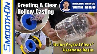 Creating a Clear, Hollow Casting Using Crystal Clear™ Urethane Resin