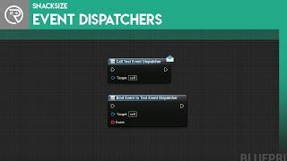 Unreal Engine 4 SnackSize - Event Dispatchers
