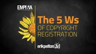 The 5 Ws of Copyright Registration