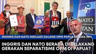 INGGRIS DAN NATO BERADA DI BELAKANG GERAKAN SEPARATISME OPM DI PAPUA?