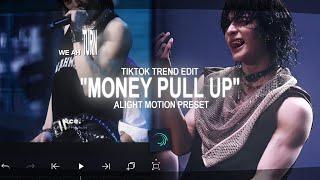 "MONEY PULL UP" Tiktok Trend Edit Base || Alight Motion (+Preset)